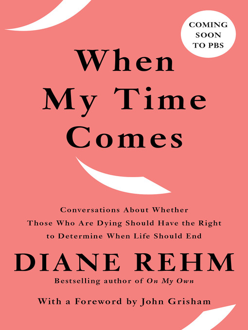 Title details for When My Time Comes by Diane Rehm - Available